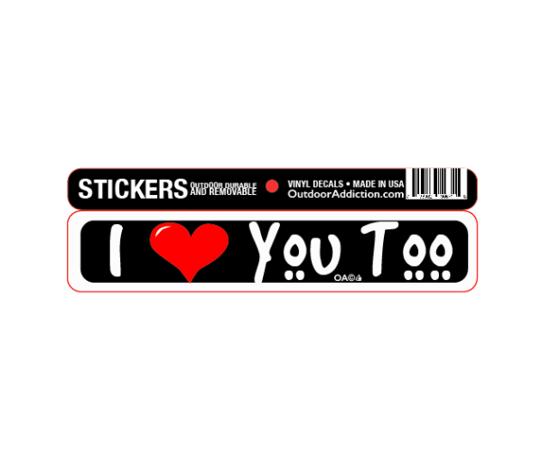 I love you too 1 x 5 inches mini bumper sticker Make a statement with these great designs sized perfectly for items like computers, cell phones or bigger items like your car! Dimensions: 1" x 5 inch -Printed vinyl -Outdoor durable and ultra removable -Waterproof